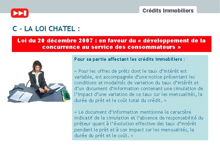 Crédits Immobiliers C – LA LOI CHATEL : Loi du 20 décembre 2007 :