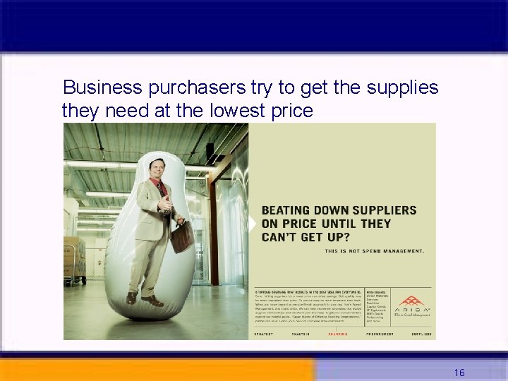 Business purchasers try to get the supplies they need at the lowest price 16