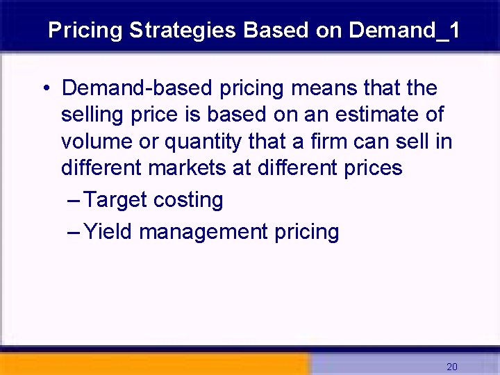 Pricing Strategies Based on Demand_1 • Demand-based pricing means that the selling price is