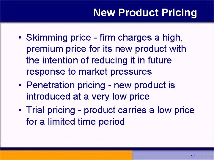 New Product Pricing • Skimming price - firm charges a high, premium price for