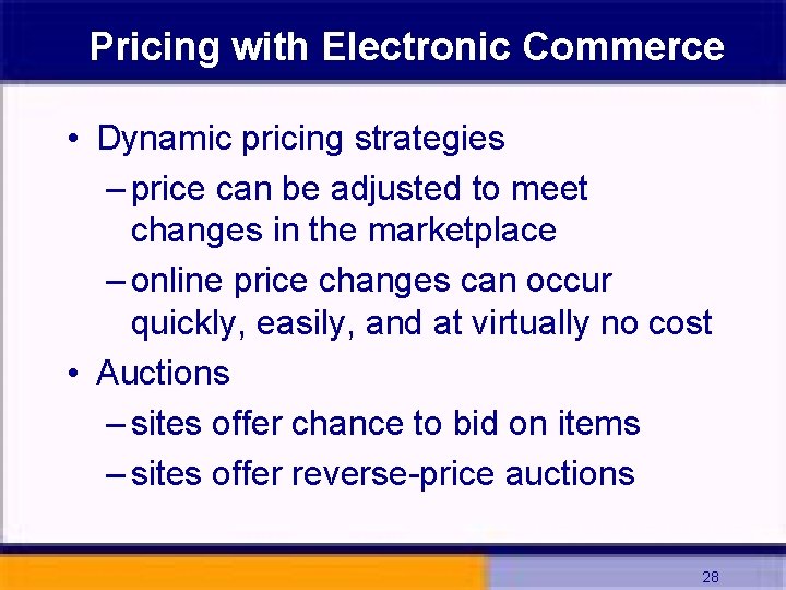 Pricing with Electronic Commerce • Dynamic pricing strategies – price can be adjusted to