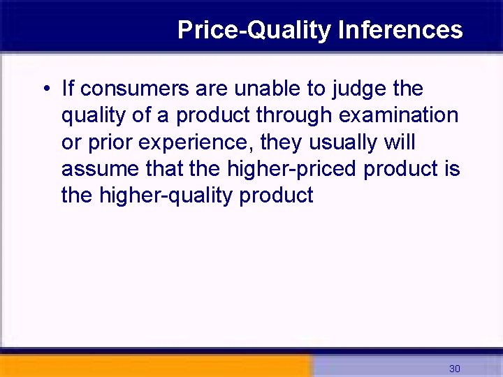 Price-Quality Inferences • If consumers are unable to judge the quality of a product
