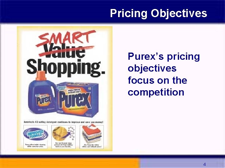 Pricing Objectives Purex’s pricing objectives focus on the competition 4 