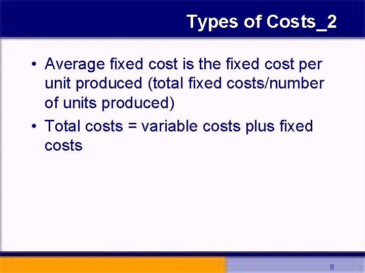 Types of Costs_2 • Average fixed cost is the fixed cost per unit produced