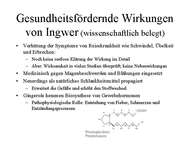 Gesundheitsfördernde Wirkungen von Ingwer (wissenschaftlich belegt) • Verhütung der Symptome von Reisekrankheit wie Schwindel,