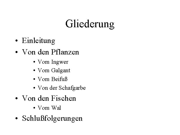 Gliederung • Einleitung • Von den Pflanzen • • Vom Ingwer Vom Galgant Vom