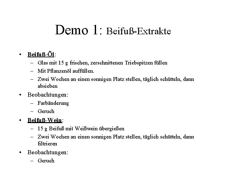 Demo 1: Beifuß-Extrakte • Beifuß-Öl: – Glas mit 15 g frischen, zerschnittenen Triebspitzen füllen