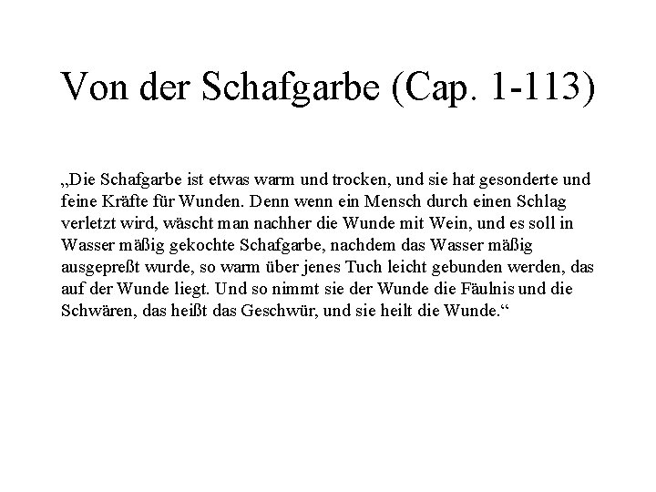 Von der Schafgarbe (Cap. 1 -113) „Die Schafgarbe ist etwas warm und trocken, und