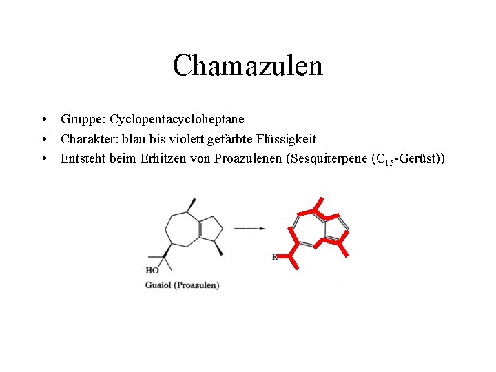 Chamazulen • Gruppe: Cyclopentacycloheptane • Charakter: blau bis violett gefärbte Flüssigkeit • Entsteht beim