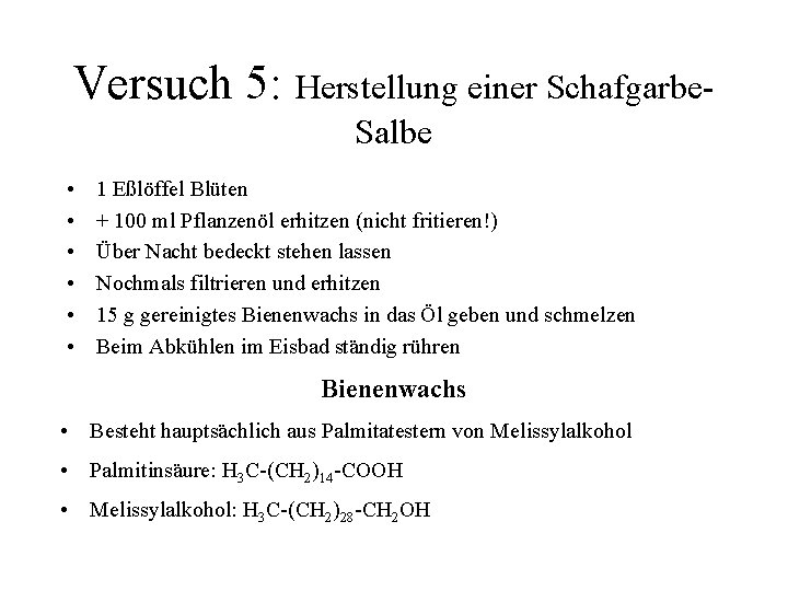 Versuch 5: Herstellung einer Schafgarbe. Salbe • • • 1 Eßlöffel Blüten + 100