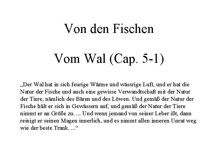 Von den Fischen Vom Wal (Cap. 5 -1) „Der Wal hat in sich feurige