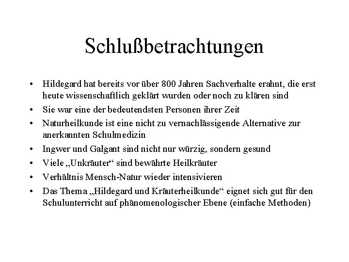 Schlußbetrachtungen • Hildegard hat bereits vor über 800 Jahren Sachverhalte erahnt, die erst heute