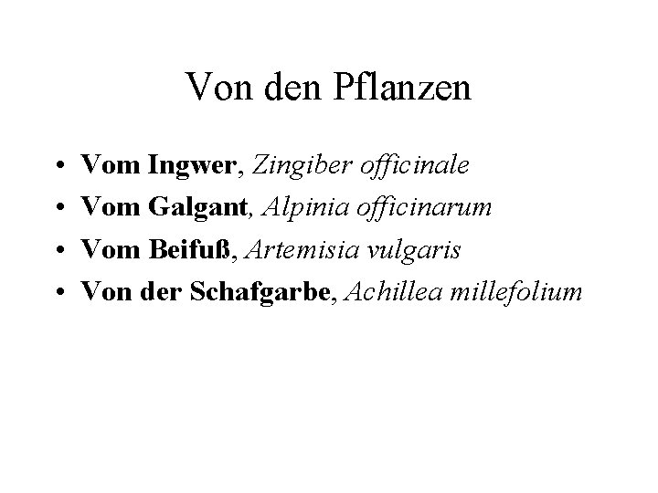 Von den Pflanzen • • Vom Ingwer, Zingiber officinale Vom Galgant, Alpinia officinarum Vom