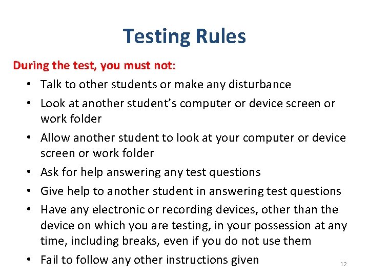 Testing Rules During the test, you must not: • Talk to other students or