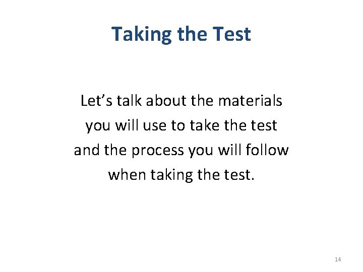 Taking the Test Let’s talk about the materials you will use to take the