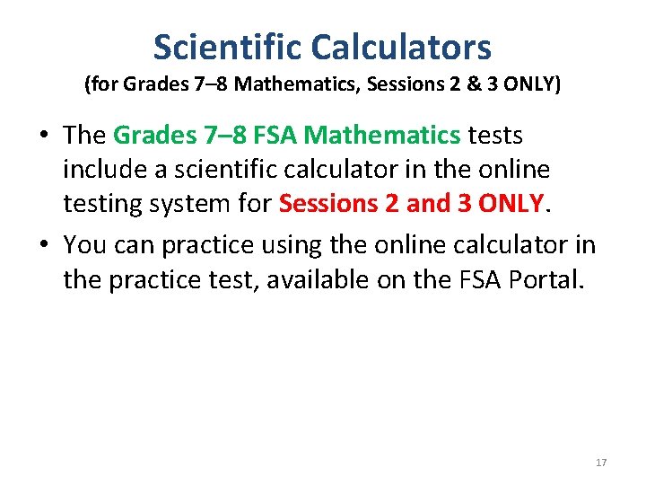 Scientific Calculators (for Grades 7– 8 Mathematics, Sessions 2 & 3 ONLY) • The