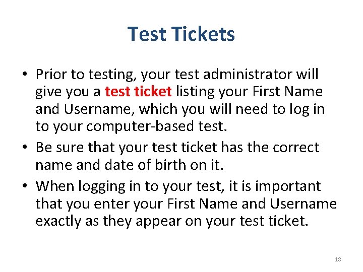 Test Tickets • Prior to testing, your test administrator will give you a test