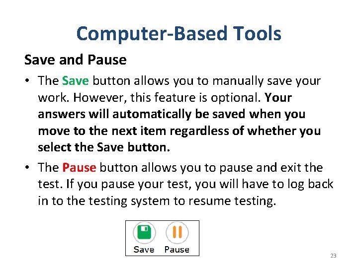 Computer-Based Tools Save and Pause • The Save button allows you to manually save