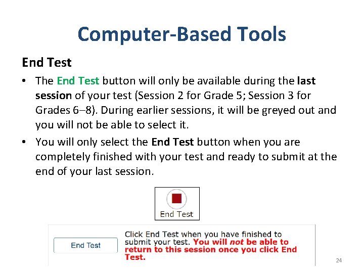 Computer-Based Tools End Test • The End Test button will only be available during