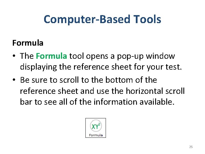 Computer-Based Tools Formula • The Formula tool opens a pop-up window displaying the reference