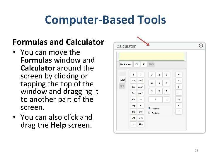 Computer-Based Tools Formulas and Calculator • You can move the Formulas window and Calculator
