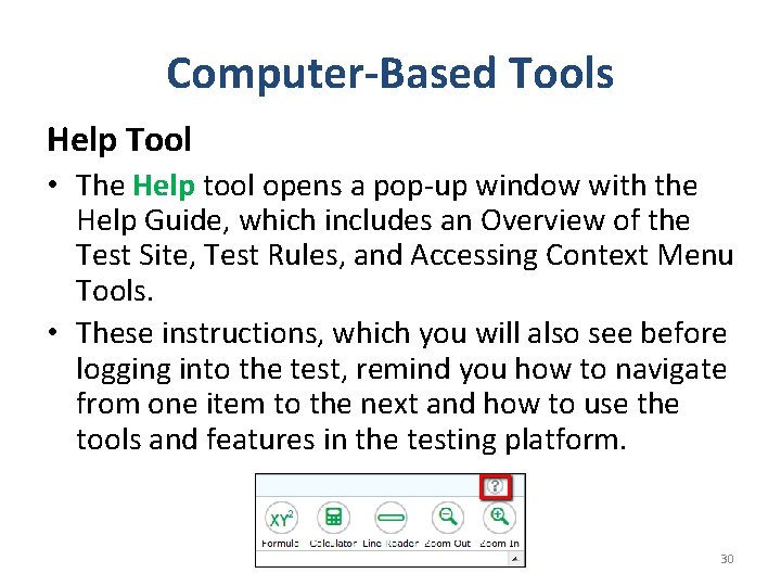 Computer-Based Tools Help Tool • The Help tool opens a pop-up window with the