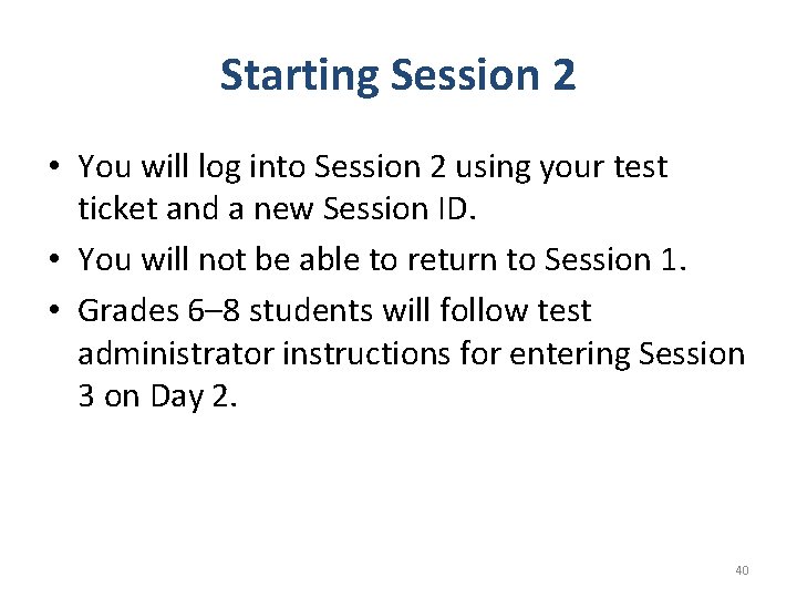 Starting Session 2 • You will log into Session 2 using your test ticket