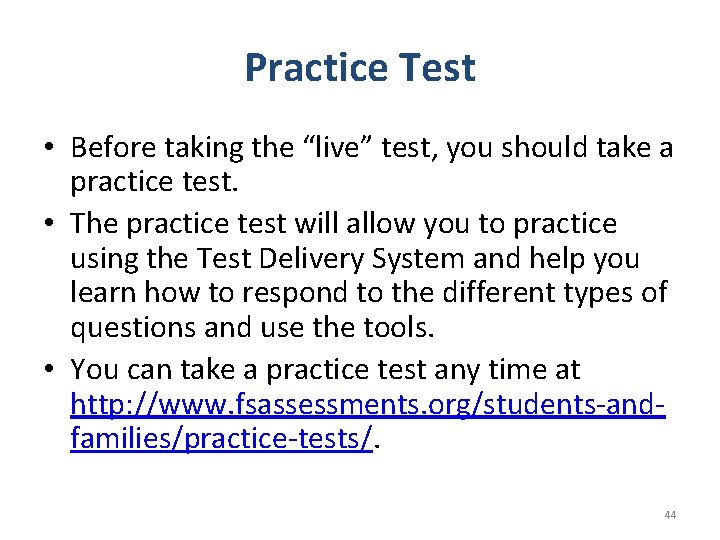 Practice Test • Before taking the “live” test, you should take a practice test.