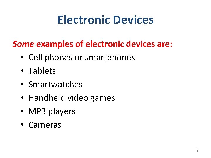 Electronic Devices Some examples of electronic devices are: • Cell phones or smartphones •