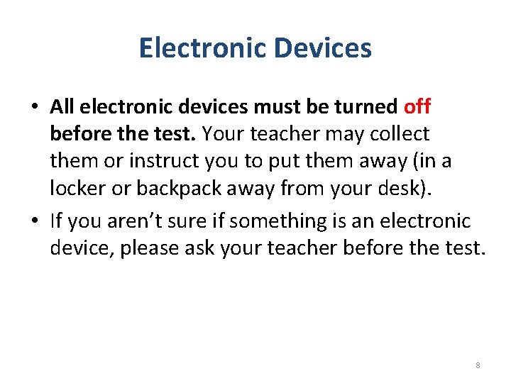 Electronic Devices • All electronic devices must be turned off before the test. Your