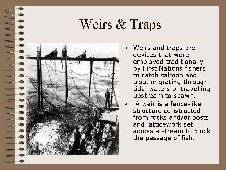 Weirs & Traps • Weirs and traps are devices that were employed traditionally by