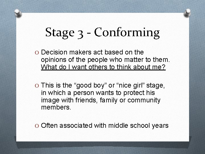 Stage 3 - Conforming O Decision makers act based on the opinions of the