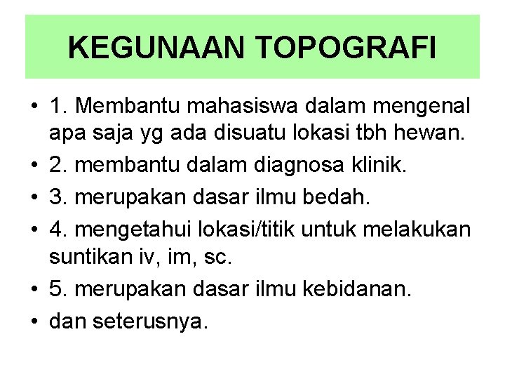 KEGUNAAN TOPOGRAFI • 1. Membantu mahasiswa dalam mengenal apa saja yg ada disuatu lokasi