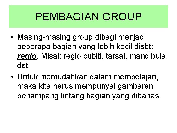 PEMBAGIAN GROUP • Masing-masing group dibagi menjadi beberapa bagian yang lebih kecil disbt: regio.