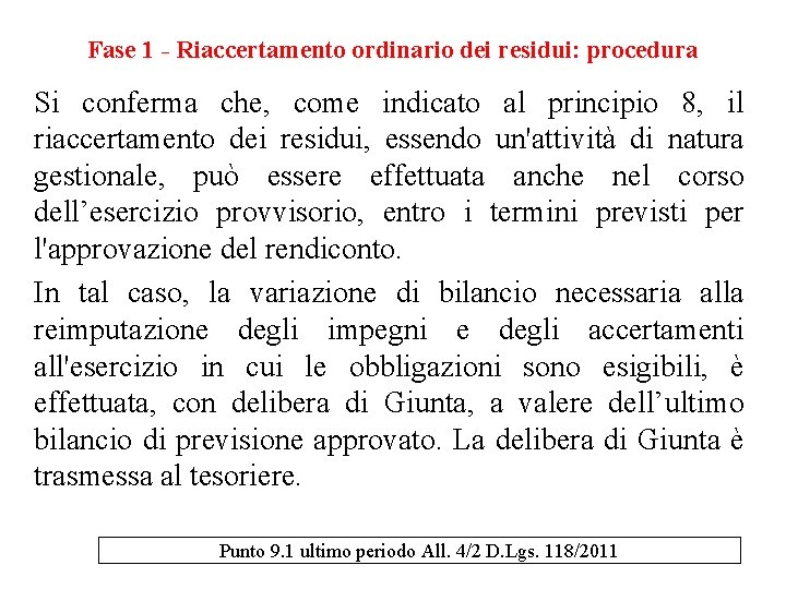 Fase 1 - Riaccertamento ordinario dei residui: procedura Si conferma che, come indicato al