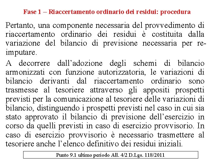 Fase 1 – Riaccertamento ordinario dei residui: procedura Pertanto, una componente necessaria del provvedimento