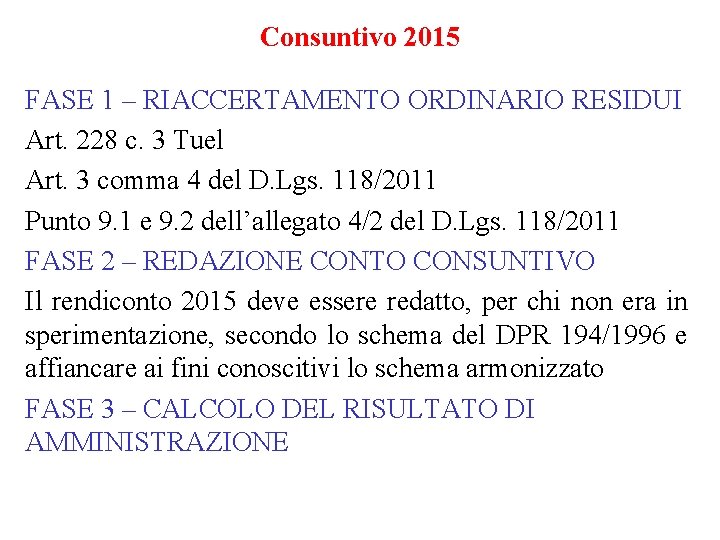 Consuntivo 2015 FASE 1 – RIACCERTAMENTO ORDINARIO RESIDUI Art. 228 c. 3 Tuel Art.
