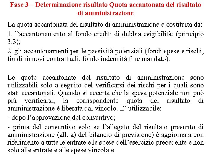 Fase 3 – Determinazione risultato Quota accantonata del risultato di amministrazione La quota accantonata
