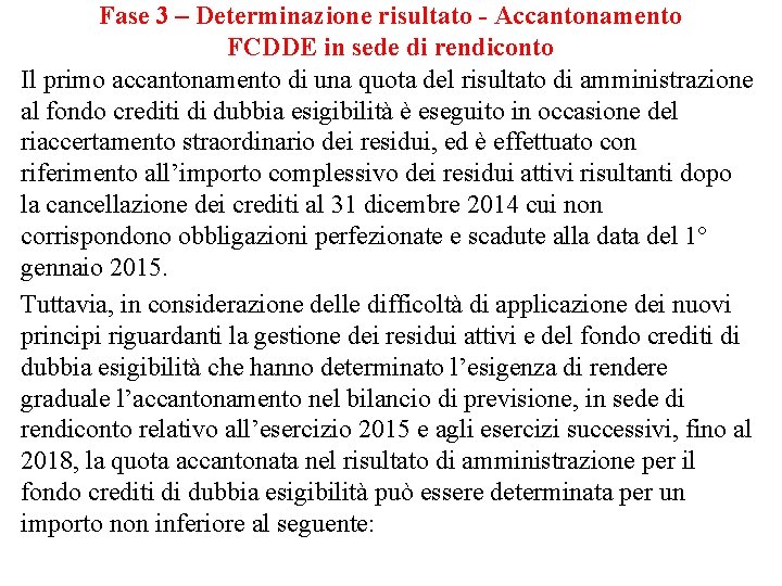 Fase 3 – Determinazione risultato - Accantonamento FCDDE in sede di rendiconto Il primo