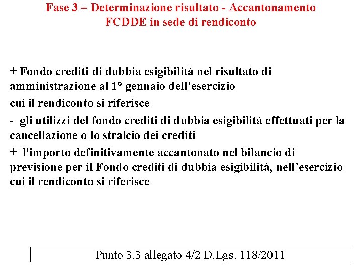 Fase 3 – Determinazione risultato - Accantonamento FCDDE in sede di rendiconto + Fondo