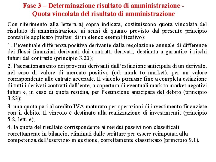 Fase 3 – Determinazione risultato di amministrazione Quota vincolata del risultato di amministrazione Con