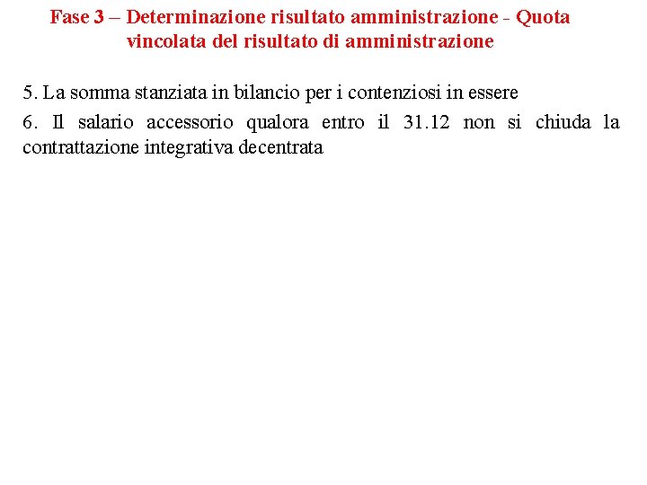 Fase 3 – Determinazione risultato amministrazione - Quota vincolata del risultato di amministrazione 5.