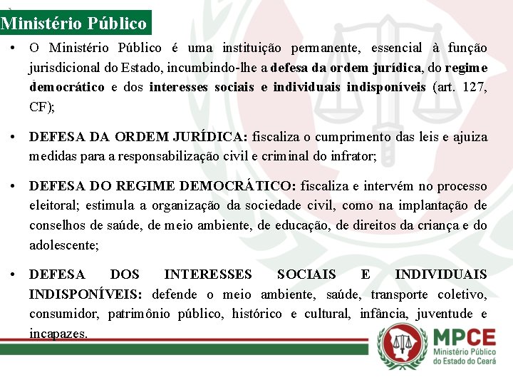 Ministério Público • O Ministério Público é uma instituição permanente, essencial à função jurisdicional