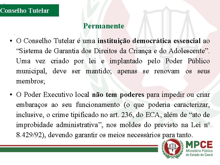 Conselho Tutelar Permanente • O Conselho Tutelar é uma instituição democrática essencial ao “Sistema