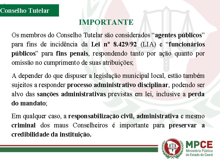 Conselho Tutelar IMPORTANTE Os membros do Conselho Tutelar são considerados “agentes públicos” para fins