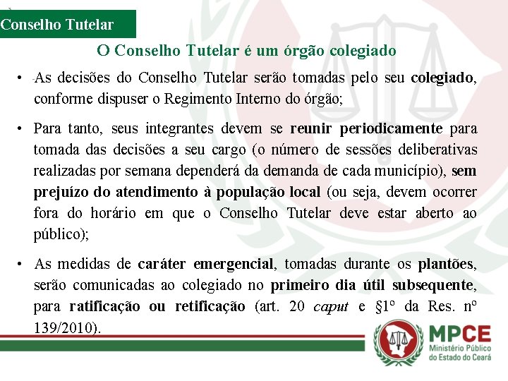 Conselho Tutelar O Conselho Tutelar é um órgão colegiado • As decisões do Conselho