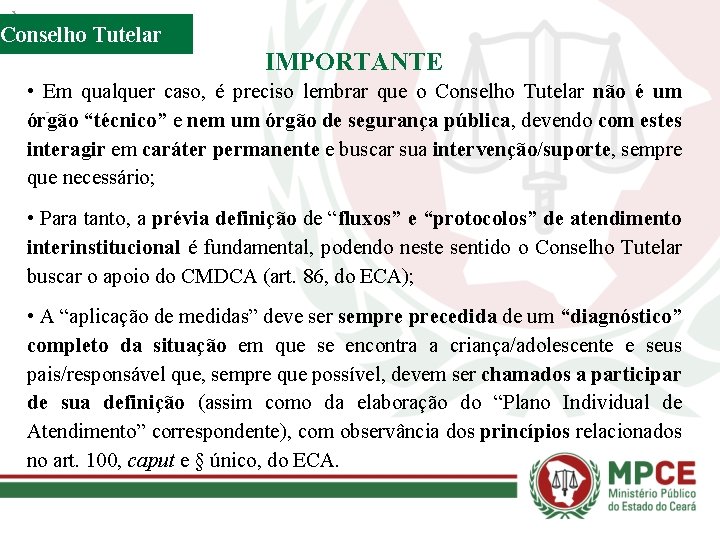 Conselho Tutelar IMPORTANTE • Em qualquer caso, é preciso lembrar que o Conselho Tutelar