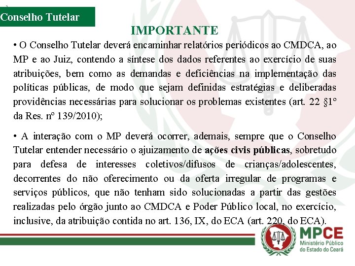 Conselho Tutelar IMPORTANTE • O Conselho Tutelar deverá encaminhar relatórios periódicos ao CMDCA, ao