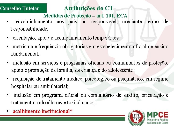 Conselho Tutelar Atribuições do CT Medidas de Proteção – art. 101, ECA • encaminhamento
