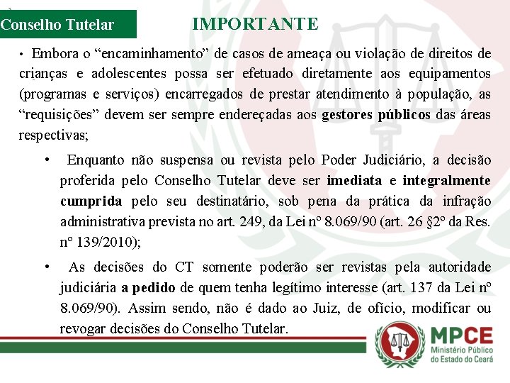 Conselho Tutelar IMPORTANTE • Embora o “encaminhamento” de casos de ameaça ou violação de